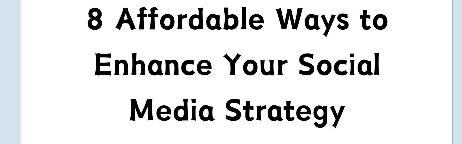 8 Affordable Ways to Enhance Your Social Media Strategy