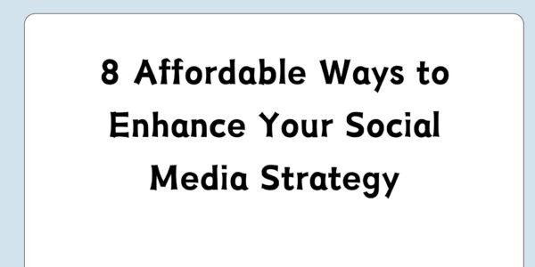 8 Affordable Ways to Enhance Your Social Media Strategy