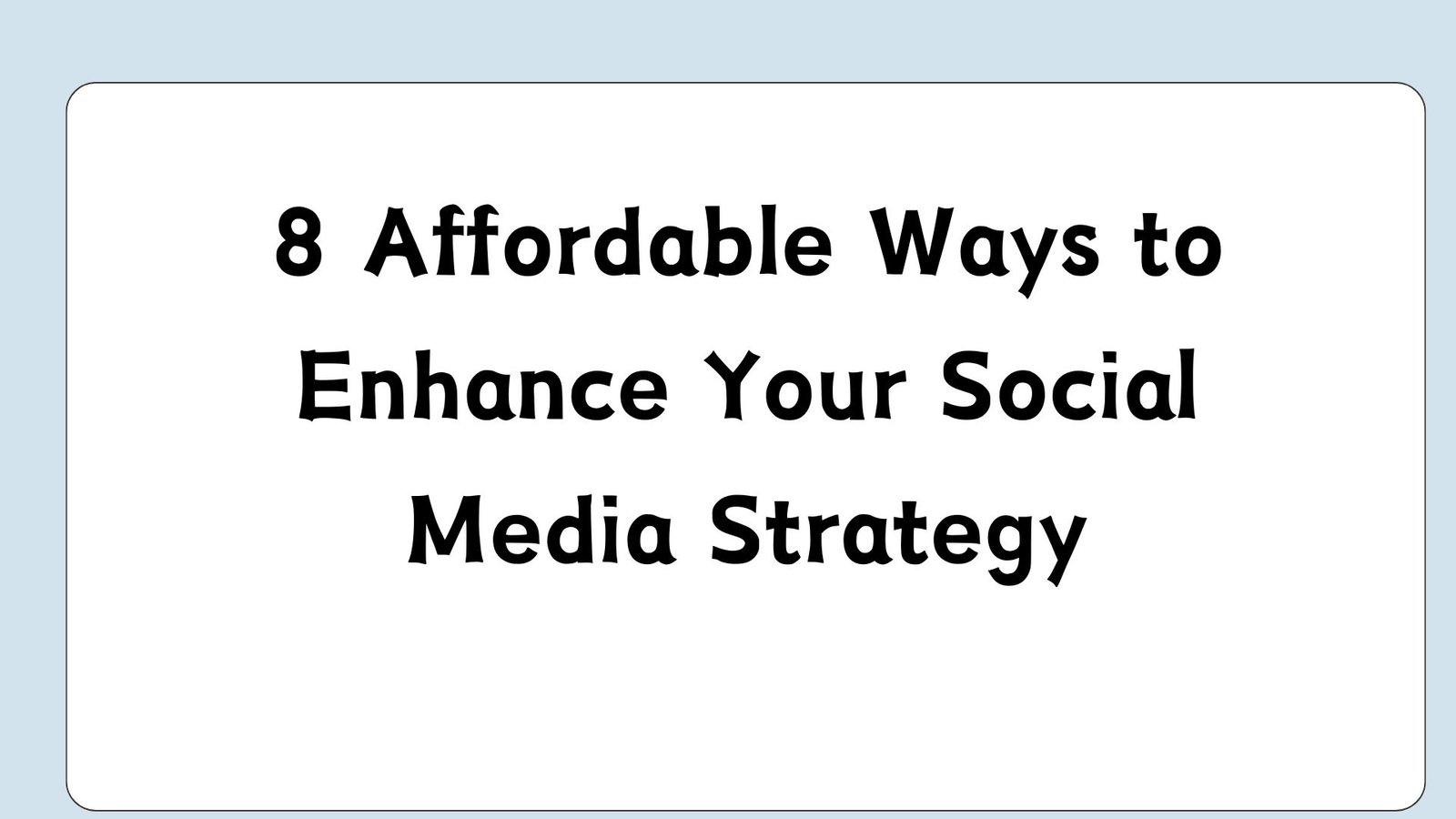 8 Affordable Ways to Enhance Your Social Media Strategy