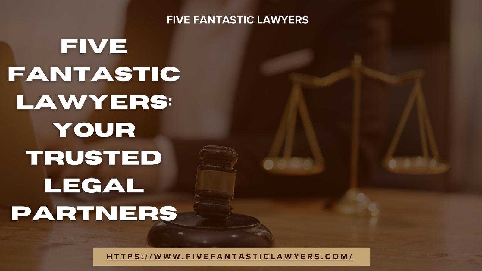 Five Fantastic Lawyers: Your Trusted Legal Partners