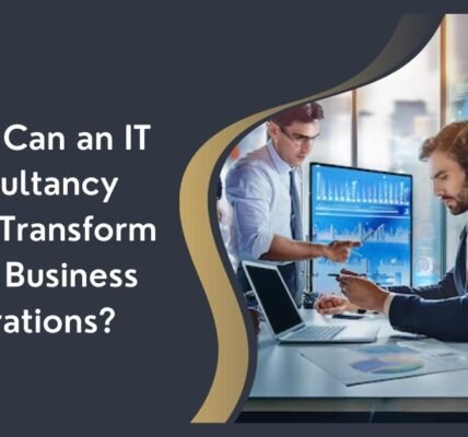 How Can an IT Consultancy Firm Transform Your Business Operations