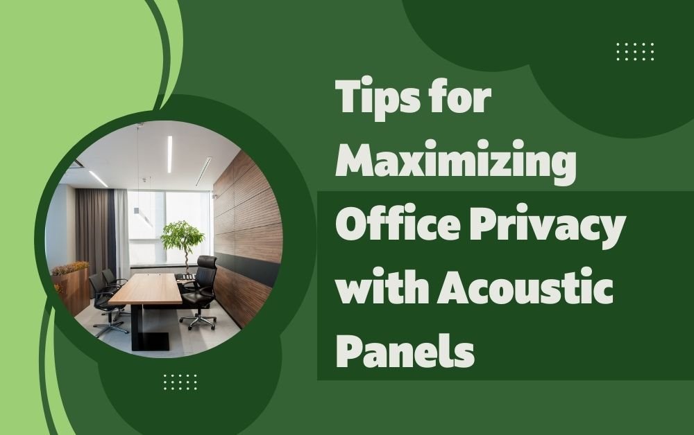 Tips for Maximizing Office Privacy with Acoustic Panels