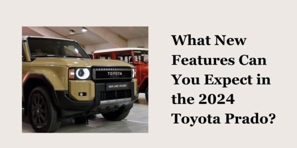 What New Features Can You Expect in the 2024 Toyota Prado