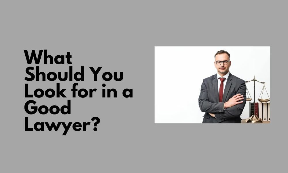 What Should You Look for in a Good Lawyer