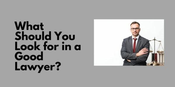 What Should You Look for in a Good Lawyer