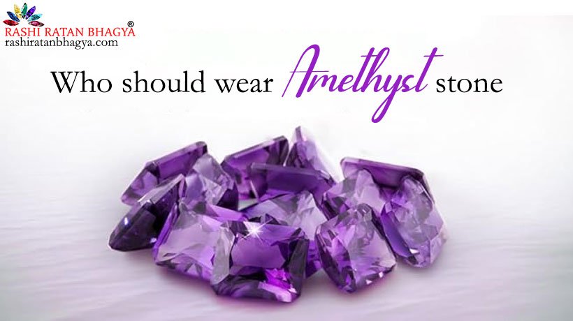 Who should wear Amethyst stone?