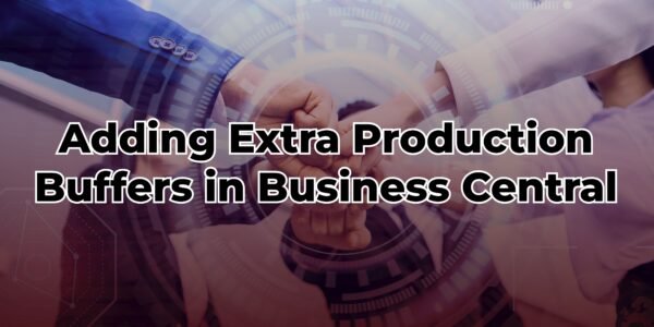 Adding Extra Production Buffers in Business Central